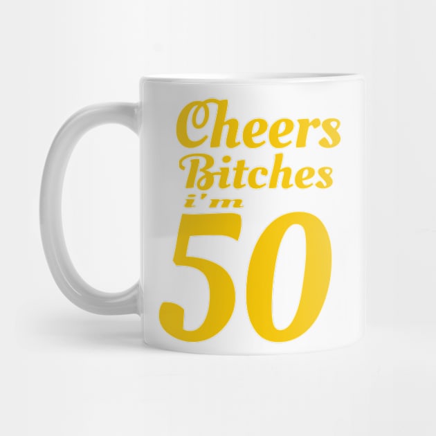 Cheers Bitches I'm 50 - 50th Birthday graphic by KnMproducts